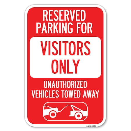 Signmission Reserved Parking for Visitors Only Unaut Heavy-Gauge Aluminum Sign, 12" x 18", A-1218-23070 A-1218-23070